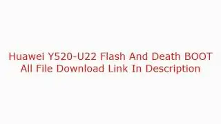 Huawei Y520-U22 Flash And Death Boot