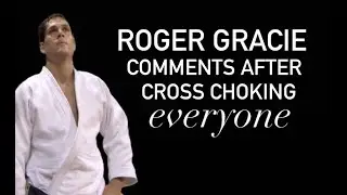 Roger Gracie's Comments After Cross Choking Everyone