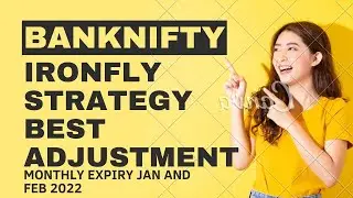 BANKNIFTY IRONFLY STRATEGY MONTHLY EXPIRY JAN AND FEB 2022.