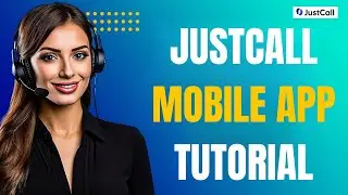 JustCall App Tutorial: Manage Calls on The Go (Full Walkthrough & Tips)