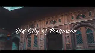 OLD CITY OF PESHAWAR | 2018