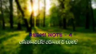 Redmi Note-4 Cinematic Test