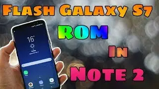 How to Flash/Install Galaxy S7 ROM in Galaxy Note 2 - Tutorial (Easy and safe Way)| HD |