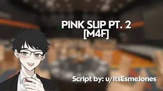 [M4F] Pink Slip Pt. 2 ['Enemies' to More] | ASMR Roleplay