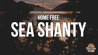 Home Free - Sea Shanty Medley (Lyrics) 