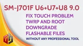 SM-701F 9.0 U6,U7,U8 TOUCH NOT WORKING AFTER UPDATE FIX FIRMWARE AND METHOD