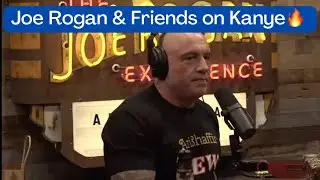 Joe Rogan & Friends on KANYE!🔥