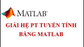 Giải hệ phương trình tuyến tính bằng Matlab | Matlab online