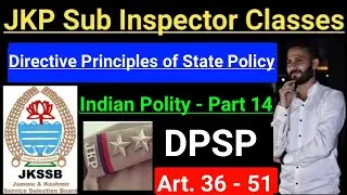 Directive Principles of State Policy - JKP Sub Inspector Preparation Classes || Part 14 | DPSP JKSSB