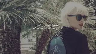 taylor swift karma/bleachella scene pack