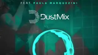 DustMix feat Paula Marquezini  -  Fullgás (Radio Edit)