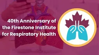Firestone Institute for Respiratory Health 40th Anniversary