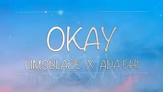 Limoblaze x Ada Ehi - Okay (Lyrics)