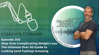 Stop Over Complicating Weight Loss: The Ultimate Over 50 Guide to Looking (and Feeling) Amazing