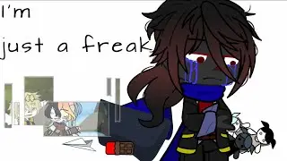 I'm just a freak ||meme||