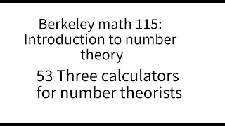 Introduction to number theory lecture 53. Three calculators for number theorists