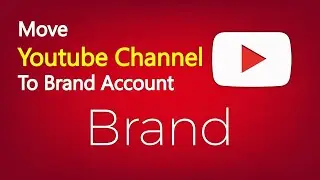 How to Move YouTube Channel to A Brand Account  | Google Brand Account | Tutorialy