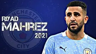 Riyad Mahrez 2021 - Amazing skills & goals | HD
