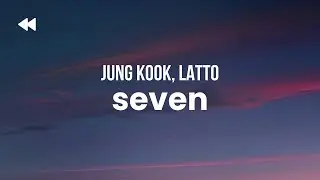 Jung Kook - Seven (feat. Latto) | Lyrics