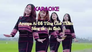 Ayunpa Ai Đã Từng Ghé - KARAOKE - KSor Nghĩa