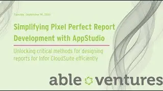 Able Ventures Webinar Simplifying Pixel Perfect Report Development with AppStudio