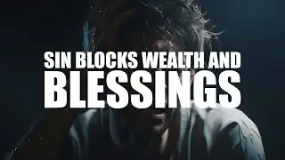 THIS SIN BLOCKS WEALTH AND BLESSINGS FROM ALLAH