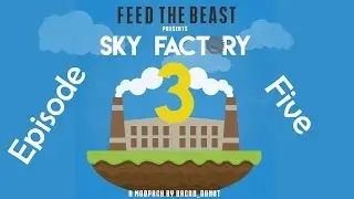 Sky Factory 3 Ep.5