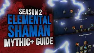[10.1.5] In Depth ⚡️ Elemental Shaman Guide | Season 2 Mythic Plus 💪🏼