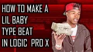 💵 How to make a Lil Baby type beat in Logic Pro X | Beat Maker Tutorials
