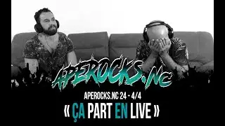 APEROCKS.NC #24 - 4/4 « Ça part en live »