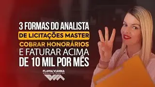 3 formas do Analista Master de Licitações cobrar honorários e faturar acima de 10 mil por mês