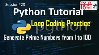 Generate Prime Number from 1 to 100  in Python | Loop Code Practice | Python Tutorial in Hindi | #23