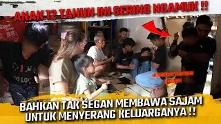ANAK 12 TAHUN INI SERING NGAMUK !! BAHKAN SERING BAWA SAJAM UNTUK MENYERANG KELUARGANYA !!