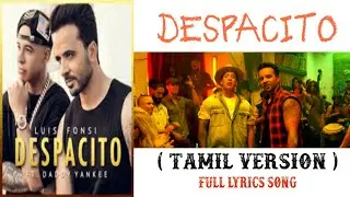 Despacito 😍 ( Tamil version ) full lyrics song 😍 | Daddy Yankee and Luis Fonsi