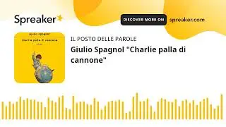 Giulio Spagnol "Charlie palla di cannone"