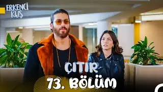 Erkenci Kuş 73. Çıtır Bölüm: Büyük Aşkı Herkes Duysun