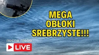 Mega obłoki srebrzyste nad Polską - Nocne Niebo live