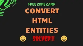 Free Code Camp - Convert HTML Entities - SOLUTION'S Walk-through !!!