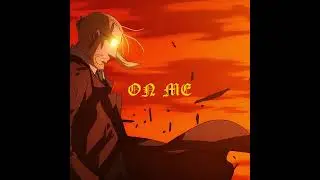 「ON ME」Fullmetal Alchemist「AMV/EDIT」(Ty Wild)