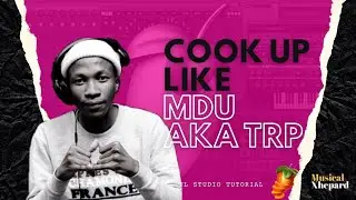 Amapiano FL Studio Tutorial 2022 | Cook Up Like Mdu Aka Trp