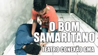 O Bom Samaritano   TEATRO CONEXÃO GMA - IEQ Itacibá