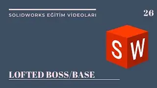 26- LOFTED BOSS/BASE (SOLIDWORKS EĞİTİM VİDEOLARI)