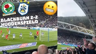 A LATE COMEBACK!! Huddersfield Town 2-2 Blackburn Rovers