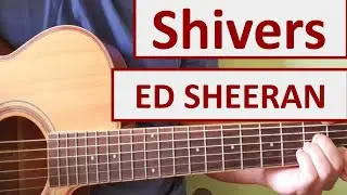 Shivers (Acoustic Live) - Ed Sheeran - Easy Chords & Lyrics - Guitar Playthrough