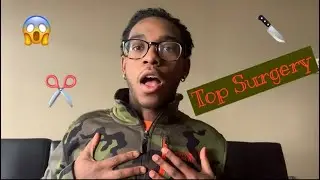 FTM TOP SURGERY PROCESS // KEVIN DANIEL FTM