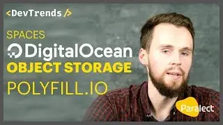 DevTrends #2: Spaces: DigitalOcean's Object Storage, Polyfill.io