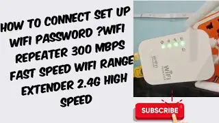 How to connect/set up wifi password Wifi repeater 300 mbps fast speed Wifi range extender 2.4g