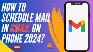 How To Schedule Mail In Gmail on Phone 2024?
