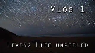 Living Life Unpeeled - Vlog 1