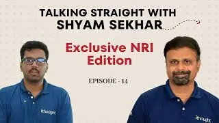 Talking Straight With Shyam Sekhar PART-1/2  (NRI Special Edition) | Shyam Sekhar | ITHOUGHTWEALTH
